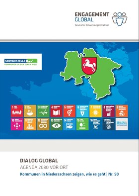 Titelbild der Broschüre Dialog Global Nr. 50. Quelle: Engagement Global Titelbild der Broschüre „Dialog Global Nr. 50: Agenda 2030 vor Ort. Kommunen in Niedersachen zeigen, wie es geht“. Quelle: Engagement Global