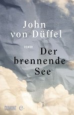 Buchcover: John von Düffel - Der brennende See. Dumont, 321 Seiten, 22 Euro Buchcover: John von Düffel - Der brennende See. Dumont, 321 Seiten, 22 Euro