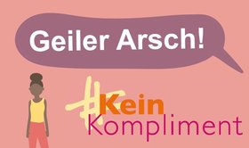 #keinKompliment mit Sprechblase: „Geiler Arsch!“ Grafik: Stadt Oldenburg